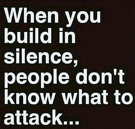 When you build in silence, people don't know what to attack... In Silence Quotes, Move In Silence Quotes, Silence Quotes, Move In Silence, Move In, Fact Quotes, The Words, True Quotes, Inspirational Words