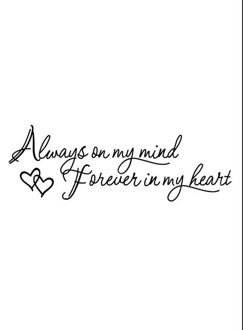 Always In My Heart Quotes, Always In My Heart Tattoo, Tattoo For Father Who Passed, Forever In My Heart Tattoo, Losing A Loved One Quotes, Forever In My Heart, Always On My Mind, Losing A Loved One, Dad Quotes