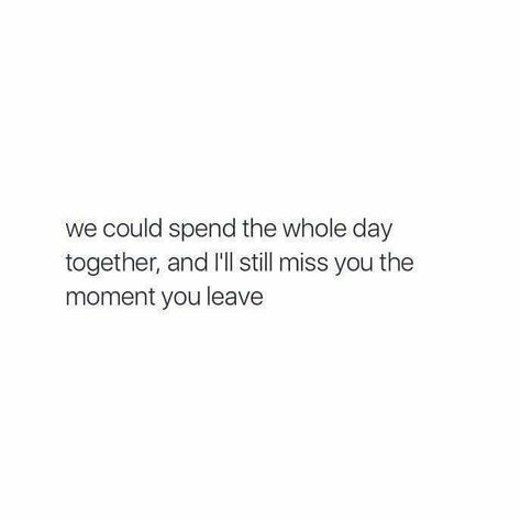 this is for him.. we could spend the whole day together and i would still miss you when you leave New Friend Quotes, Leaving Quotes, Hiding Feelings, Still Miss You, Broken Trust, Broken Love, I Miss You Quotes, Missing You Quotes, Complicated Relationship