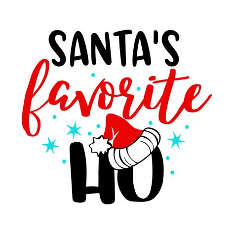 Check out this awesome 'Santa%E2%80%99s+Favorite+Ho' design on @TeePublic! Santas Favorite Ho, Music Humor, Kids Stickers, Christmas Is Coming, Tank Top Hoodie, Anime Movies, Baseball Tshirts, Long Sweatshirt, Circuit