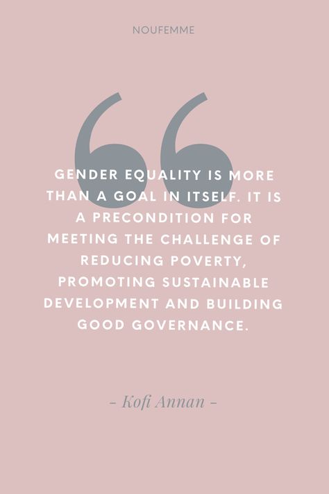 Kofi Annan quote on gender equality Quotes On Gender Equality, Gender Equality Art, Gender Equality Quotes, Real Feminism, Gender And Development, Equality Quotes, What Is Gender, Kofi Annan, Womens Equality