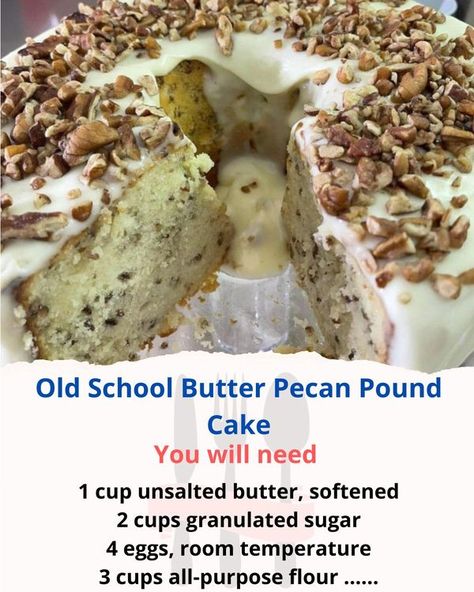 Delicious Recipes | Old School Butter Pecan Pound Cake | Facebook Old School Butter Pecan Pound Cake Recipe, Paula Deen Butter Pecan Pound Cake, Southern Butter Pecan Pound Cake, Old School Butter Pecan Pound Cake, Butter Pecan Dump Cake, Pecan Pie Pound Cake Recipes, Old School Cake Recipes, Easy Soul Food, Pumpkin Carrot Cake Recipe