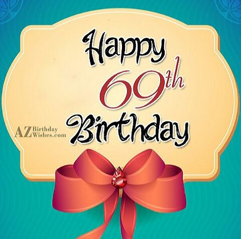 69th birthday Happy 69th Birthday Wishes, Happy 69th Birthday, 69th Birthday, Good Night Friends Images, Birthday Wishes With Name, Friends Images, Happy Birthday Wishes Images, Night Friends, Anniversary Greetings