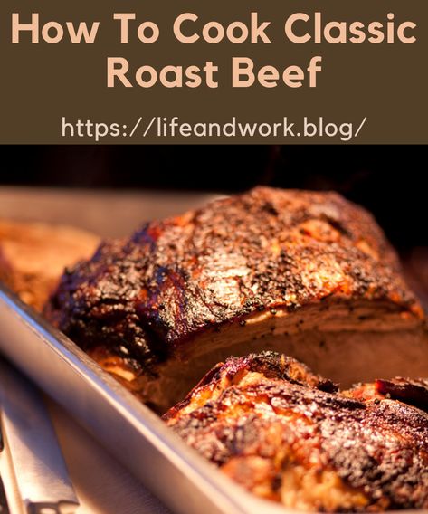 How To Cook Classic Roast Beef Meat In The Oven, Classic Roast Beef, Best Roast Beef Recipe, Perfect Roast Beef, Best Roast Beef, Classic Roast, Cooking Roast Beef, Sliced Roast Beef, Roasted Sprouts