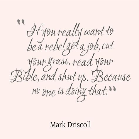 A little harsh but point taken. Mark Driscoll Quotes, Domestic Engineer, Mark Driscoll, Door Quotes, Fabulous Quotes, Beautiful Thoughts, Inspiring Thoughts, Quotes About Everything, Important Quotes