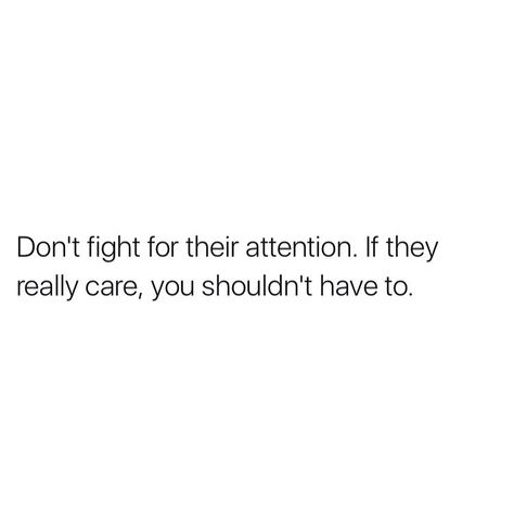 Quotes About Attention Relationships, Attention Quotes, Without You Quotes, Give Me Attention, Cute Jokes, Advice Quotes, Men Quotes, Really Love You, Love Yourself Quotes