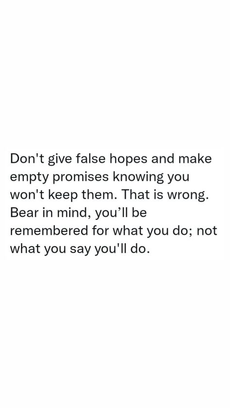 Not Keeping Promises Quotes, Quotes About False Hope, Don’t Promise Quotes, Dont Promise Me Quotes, Don't Break Promises Quotes, Done Getting My Hopes Up Quotes, Qoutes About Breaking Promises, You Won’t Break Me Quotes, Breaking Promises Quotes Relationships