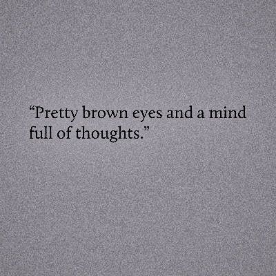 Mind Full Of Thoughts, Poetic Quote, Vie Motivation, Aesthetic Words, Poem Quotes, Deep Thought Quotes, Poetry Quotes, Brown Eyes, Pretty Words