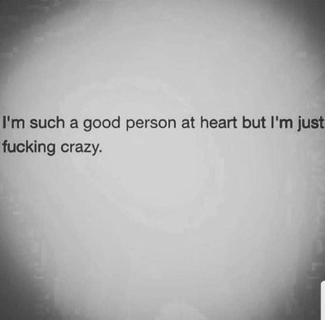 I’m Not A Good Person, Im The Best Quotes, Obsessed Quotes Crazy, Unreplaceable Quotes, Im A Good Person Quotes, I Am Crazy Quotes, I Think Im Going Crazy, I Look Good Quotes, I'm Not A Good Person