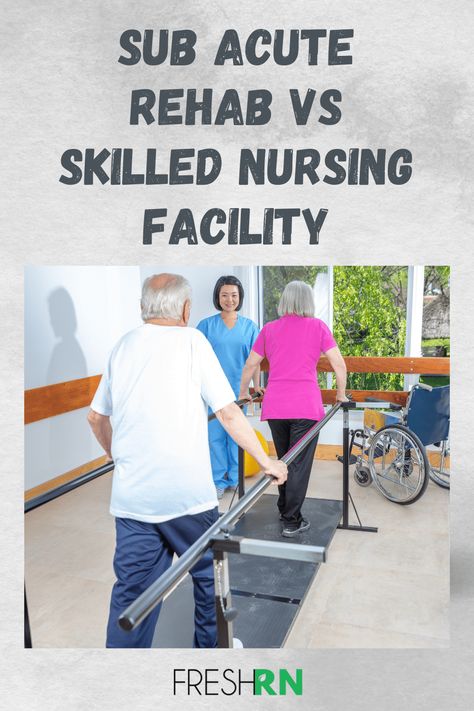 Sub Acute Rehab Vs Skilled Nursing Facility. Patients should be aware of the differences between sub acute rehab vs skilled nursing facility when discussing nursing options and choices.  #FreshRN #nurse #nurses #rehab #acuterehab #skillednursing Rehab Nurse, Rehab Nursing, Physical Rehabilitation, Life Coach Certification, Skilled Nursing Facility, Professional Nurse, Activities Of Daily Living, Finding A New Job, Acute Care