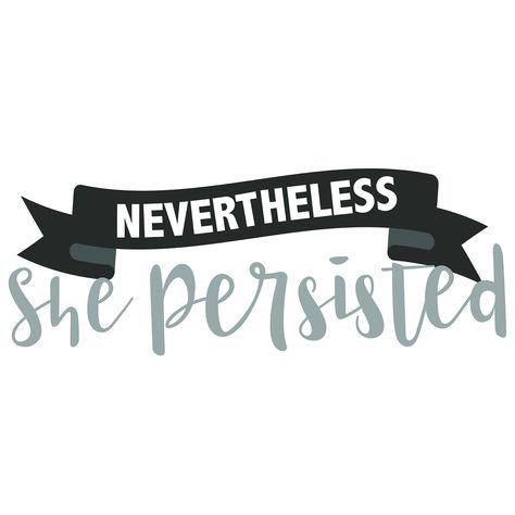 Nevertheless she persisted svg, inspirational quote svg - Commercial/Personal Use- Cricut,Cameo,Silhouette, vinyl cut by AustinFamilyDesigns on Etsy Woman Entrepreneur, Great Motivational Quotes, She Persisted, Nevertheless She Persisted, Teacher Signs, Need Motivation, The Cross Of Christ, Silhouette Vinyl, Perfection Quotes