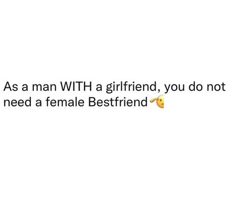 When He Has Female Friends, Men With Female Friends Quotes, Quotes For Female Best Friend, Female Friend Quotes, Male Friendship Quotes, Tuff Quotes, Tweets Relatable, Quotes For Your Boyfriend, Nicki Minaj Quotes