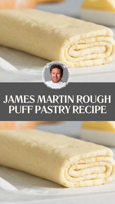 James Martin Rough Puff Pastry Recipe Quick Puff Pastry Dessert Easy Recipes, Pastry Dough Recipe Easy, Rough Puff Pastry Recipes, Sweet Pastry Recipes, Puff Pastry Turnovers, Artesian Bread, Easy Puff Pastry Desserts, Make Puff Pastry, Puff Pastry Recipes Savory