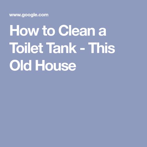 How to Clean a Toilet Tank - This Old House Using Vinegar To Clean, Cleaning Games, How To Clean Rust, Water Valves, This Old House, Water Solutions, Vinegar And Water, Toilet Tank, Bathroom Cleaner