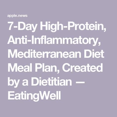 7-Day High-Protein, Anti-Inflammatory, Mediterranean Diet Meal Plan, Created by a Dietitian — EatingWell Keto Mediterranean Diet Plan, Mediterranean Anti Inflammation Diet, 21 Day Mediterranean Diet Plan, The Mind Diet Meal Plan, Mediterranean Diet Recipes For Diabetics, Livy Method Meal Plan, Mediterranean Diet Meal Plan For Beginners, The Zone Diet Meal Plan, High Protein Anti Inflammation Diet