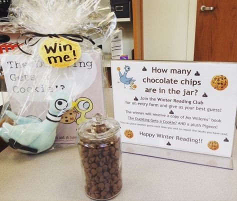 Raffle contest! Guess how many chocolate chips are in the jar...the child w/ the closest guess wins a copy of Mo Willems' "The Duckling Gets a Cookie" along w/ a plush Pigeon. Children may enter guesses each time they come in (through March 12) but must be registered for Winter Reading! All ages welcome to join...even if your child can't read yet, they may report books that their parents read to them. Book Fair Contest Ideas, Library Guessing Games, Library Contests, Branch Ideas, Guessing Jar, Passive Programming, Sunshine Committee, Passive Programs, Christmas Fair Ideas