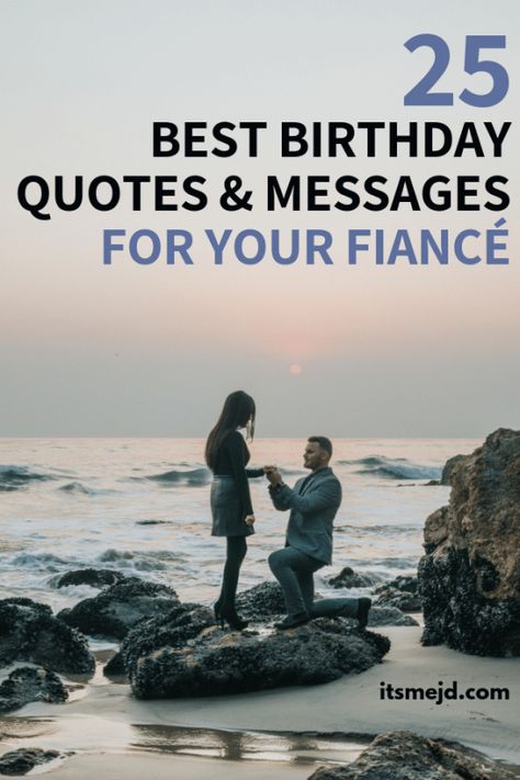 25 Best Birthday Wishes Quotes And Messages For Your Sweet Fiancé #happybirthday #fiance #engagement #happybirthdayquotes #happybirthdaywishes #birthdayquotes #sweet #birthday #quotes Birthday Msg For Fiance, Happy Birthday Quote Fiance, Birthday Wish For Future Husband, Birthday Letter For Fiance Male, Fiancee Birthday Quotes, Birthday Card Ideas For Fiance, Happy Birthday Instagram Story Fiance, Birthday Message To Fiance, Happy Birthday For Fiance