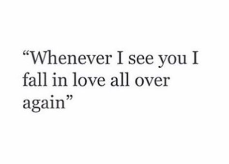 Whenever I see you I fall in love all over again Relatable Poetry, In Love Again, Falling In Love Again, Love Again, Daily Inspiration Quotes, Poetry Quotes, I Fall In Love, Cute Quotes, About Love