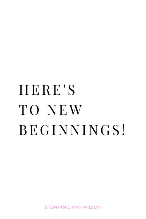 Here's to new beginnings quote | Stephanie May Wilson #quotes #newbeginnings Quote About Starting Something New, Happy Beginning Quotes, Here’s To New Beginnings, Getting A New Job Quotes, New Chapter Begins Quotes, It’s Just The Beginning Quotes, New Job Beginning Quotes, I Got The Job Quotes, Beginning Quotes Motivation