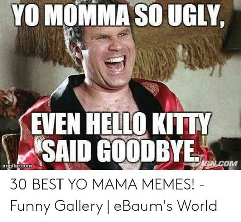 when yo mama mad at you and you have an ugly grandmother Your Mama Jokes, Flirting Photos, Yo Mama Jokes, Funny Goodbye, Funny Hello, Mama Jokes, Life Quotes Tumblr, Mad At You, Quotes Relationships