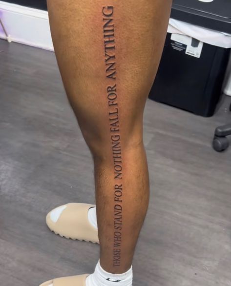 Men Tattoo Ideas Leg Sleeve, Back Of Wrist Tattoo Men, Authentic Tattoo Ideas, Quote Down Leg Tattoo, Leg Tattoo Men Simple, Words On Leg Tattoo, A Man Who Stands For Nothing Tattoo, Tattoo Ideas For Hand, Down The Leg Tattoo