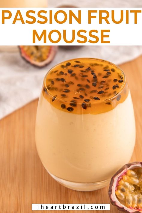 Passion Fruit Mousse - The Classic Brazilian Dessert • I Heart Brazil Brazilian Passion Fruit Mousse, Passion Fruit Mouse, Passion Fruit Glaze, Grenadella Recipes, Passion Fruit Mousse Recipe, Brazilian Dessert Recipes, Mousse Recipes Desserts, Brazilian Party, Exotic Desserts