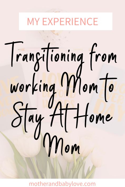 Transitioning from working mom to stay at home mom - my experience Remote Jobs No Experience, Busy Mom Planner, Stay At Home Mom Quotes, Mom Routine, Mom Burnout, Mom Schedule, Stay At Home Jobs, Single Mom Life, Working Mom Life