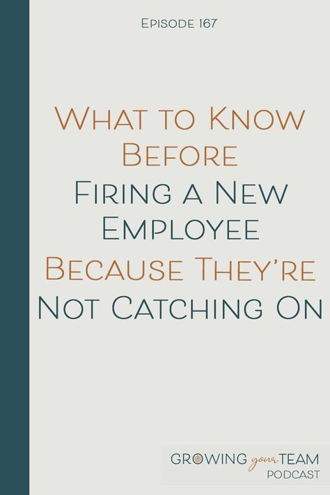 Slow Learner, Firing An Employee, Hiring Employees, Letting Someone Go, Employee Training, New Employee, Hiring Process, Woman Business Owner, Unique Business