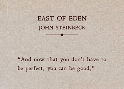 John Steinbeck Tattoo, East Of Eden John Steinbeck, East Of Eden Tattoo, East Of Eden Aesthetic, From Eden Tattoo, Eden Quotes, East Of Eden Quotes, John Steinbeck Quotes, Steinbeck Quotes