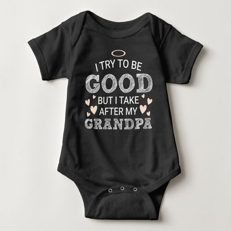 I Try It To Be Good, But I Take After My Grandpa Baby Bodysuit, Infant Unisex, Size: Newborn, Black Grandpa Onsies Funny, Grandpa Onesie, Baby Boy Stuff, Diy Onesies, Onesie Ideas, Funny Baby Bibs, Newborn Shirts, Camo Wedding