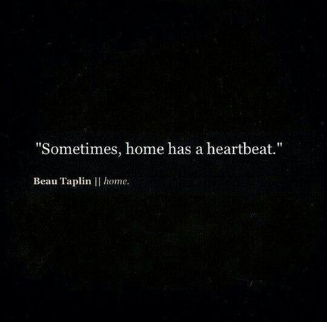 "Sometimes, home has a heartbeat." ~ Beau Taplin Heart Beat, Cute Love Quotes, Pretty Words, The Words, Beautiful Words, A Heart, Inspire Me, Wise Words, Favorite Quotes