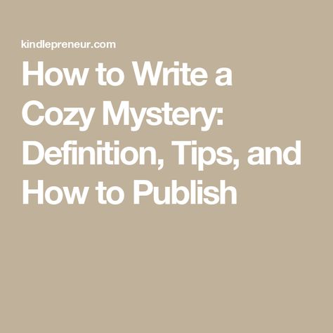 How to Write a Cozy Mystery: Definition, Tips, and How to Publish Writing Cozy Mysteries, Cozy Mystery Book Aesthetic, Writing Mystery, Mystery Writing, Mystery Genre, Cozy Mystery Series, Cozy Mystery Books, Cozy Mystery Book, Writing Guide