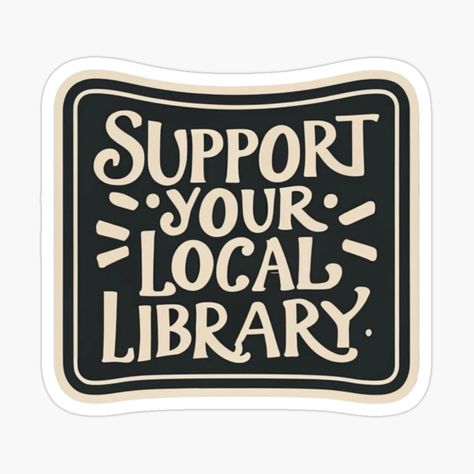 Get my art printed on awesome products. Support me at Redbubble #RBandME: https://www.redbubble.com/i/sticker/Support-Your-Local-Library-Typography-Book-Reading-by-sadedream/154229046.JCQM3?asc=u Library Typography, Reading Inspiration, Library Reading, Typography Book, Reading Teacher, Local Library, Decorate Notebook, Library Design, Book Reading