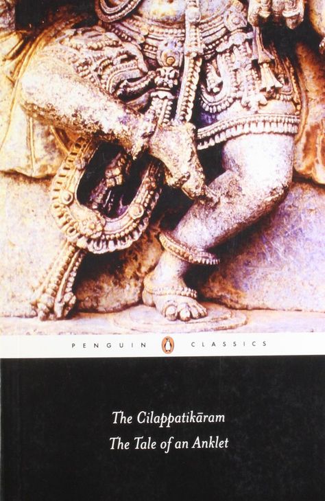 by Ilanko Atikal, translated by R. Parthasarathy. It is a 4th-century epic that tells the story of Kannagi and Kovalan. Kannagi's anklet given to her at marriage changes from a symbol of chastity and marital devotion, to betrayal and then vengeance. It is important story to situate the anklet in ancient Indian society and as an object indexical to femininity. Indian Anklets, Indian Literature, Anklets Indian, The Mahabharata, English Books, Penguin Classics, Books Collection, Penguin Random House, English Book