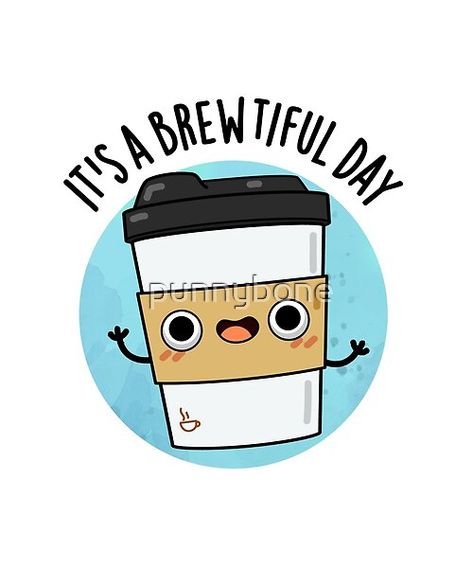 It's A Brew-tiful Day Cute Coffee Pun by PunnyBone | RedBubble Coffee Puns Funny, Breakfast Puns, Tea Puns, Coffee Puns, Coffee Jokes, Funny Food Puns, Coffee Board, Cute Puns, Pun Card