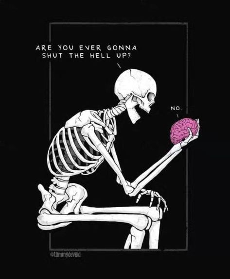 Skeleton Quotes, Skeletons Wallpaper, Ocd Quotes, Skeletons Wallpaper Aesthetic, Done Trying Quotes, Witty Memes, Skeleton Artwork, Brain Tattoo, Skull Quote