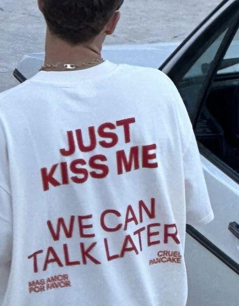 Just Kiss Me We CanTalk Later Tee Shirt Outfits Easy 30 day return policy Quotes Shirt Design, Inspiring Shirts, T Shirt Design Ideas Aesthetic, T Shirt Inspo Aesthetic, Just Kiss Me, Vision Board Outfits, Funny Quotes Shirt, Aesthetic Style, Cool Shirts Aesthetic