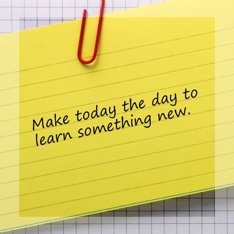 Inspirational Quote- Make today the day to learn something new. Something New Everyday, Learn Something New Everyday, Learn Something New, Inspirational Quote, Something New, To Learn, The Day, Inspirational Quotes, Quotes