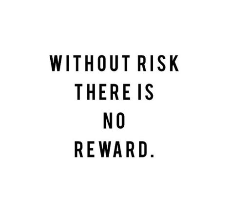 No risk, no reward. Reward Quotes, Taking Risks Quotes, No Risk No Reward, Risk Quotes, Entrepreneur Quotes Women, Seeing Quotes, Fun Sayings, Conversion Rate Optimization, Risk Reward