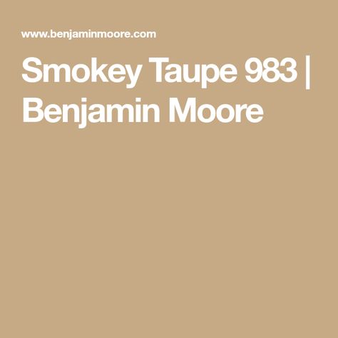 Smokey Taupe 983  | Benjamin Moore Smokey Taupe Benjamin Moore, Benjamin Moore Taupe, Smokey Taupe, House Restoration, Benjamin Moore Colors, Taupe Color, Benjamin Moore, New Kitchen, Cozy House