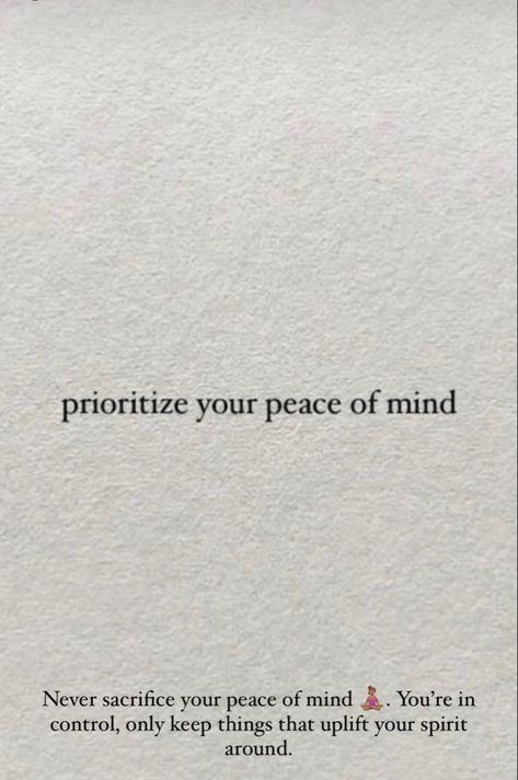 Prioritize Your Peace Of Mind, Prioritize Yourself Tattoo, Peace Of Mind Aesthetic, Peace Of Mind Tattoo, Prioritize Your Peace, Widget Themes, Widget Quotes, Peace Tattoos, Dream Vision Board