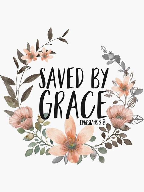 Saved By Grace by walk-by-faith Amazing Grace Quotes, Reformation Day, Grace Quotes, Cup Art, How He Loves Us, Saved By Grace, Floral Stickers, Fashion Decor, Walk By Faith