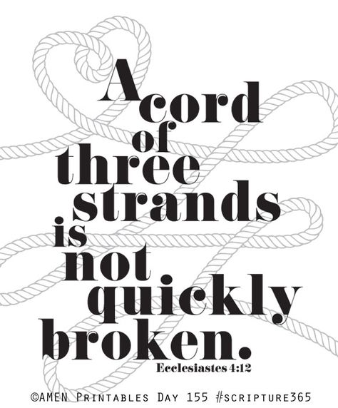 Ecclesiastes- A cord of three strands... Ecclesiastes 4 12, Wedding Husband, Cord Of Three Strands, Christian Posters, Christian Printables, Christian Marriage, Wedding Quotes, Perfect Marriage, Father Son