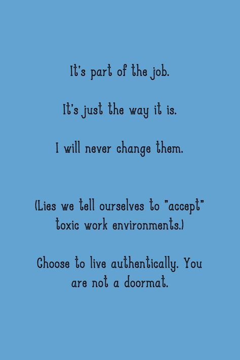 Underappreciated Quotes Work, Toxic Boss Quotes Workplace, Toxic Work Environment Quotes, Mean Coworkers, Toxic Coworkers, No Is A Full Sentence, Work Environment Quotes, Work Life Quotes, Failing Forward