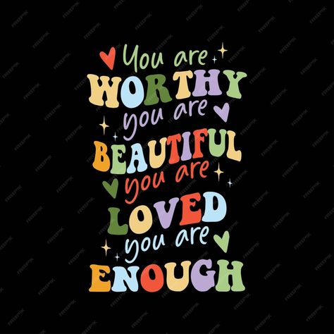 You Are So Loved Quotes, I Hope You Know How Loved You Are, You Are Worthy Of Love, You Are Unique, You Are Enough Quotes, You Are Worth It, You Are Seen You Are Known You Are Loved, You Are Worthy Of The Love You Give, You Are So Loved Sign