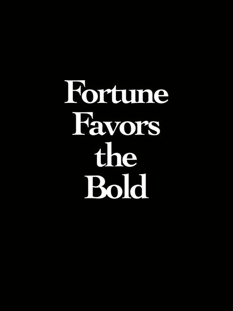 Fortune Favors The Bold Wallpaper, Fortune Favors The Bold Tattoo, Fortune Favours The Bold, Aa Tattoos, Black Quote, Famous Inspirational Quotes, Hunter Art, Fortune Favors The Bold, Be Bold Quotes