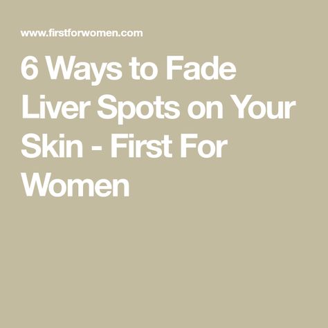 6 Ways to Fade Liver Spots on Your Skin - First For Women Liver Spot, Melanin Skin, Bath Recipes, Cod Liver Oil, Garnier Skin Active, Spots On Face, What To Use, Brightening Cream, Alpha Hydroxy Acid