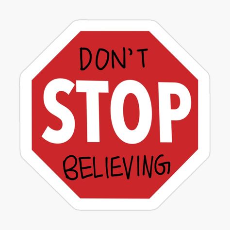 Stop Sign Sticker, Don’t Stop Believing, Panneau Stop, Preppy Quotes, Rick And Morty Stickers, Funny Laptop Stickers, Nostalgia Art, Shed Signs, Dont Stop Believing