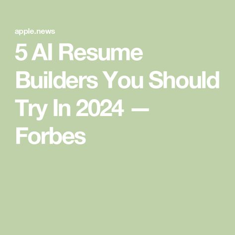 5 AI Resume Builders You Should Try In 2024 — Forbes Resume 2024, Job Info, Resume Help, Resume Builder, Show Me The Money, Best Resume, Resume Writing, New Job, The Money