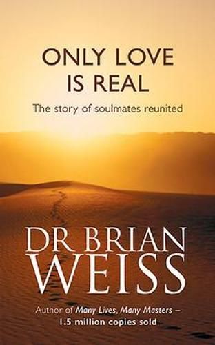 Do Soulmates Exist, Dr Brian Weiss, Only Love Is Real, Brian Weiss, Reunited Love, Love Is Real, Yuval Noah Harari, Past Life Regression, Finding Your Soulmate